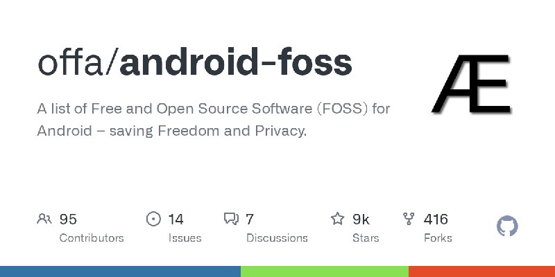 GitHub - offa/android-foss: A list of Free and Open Source Software (FOSS) for Android – saving Freedom and Privacy.